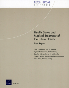 Paperback Health Status and Medical Treatment of the Future Elderly: Final Report Book