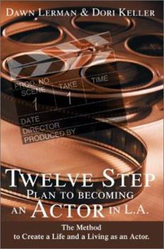 Paperback Twelve Step Plan to Becoming an Actor in L.A.: The Method to Create a Life and a Living as an Actor. Book