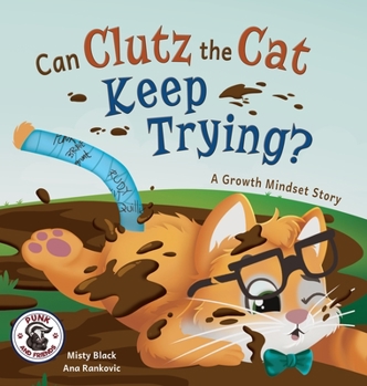 Clutz the Cat Learns to Do Hard Things: A Growth Mindset Book - Book  of the (Punk and Friends Learn Social Skills)