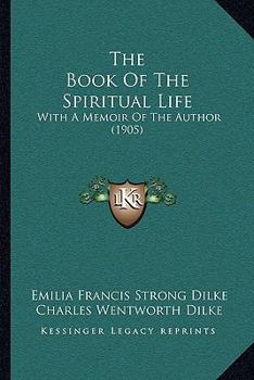 Paperback The Book Of The Spiritual Life: With A Memoir Of The Author (1905) Book