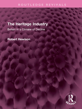 Hardcover The Heritage Industry: Britain in a Climate of Decline Book