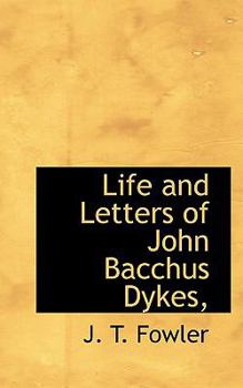 Life and Letters of John Bacchus Dykes