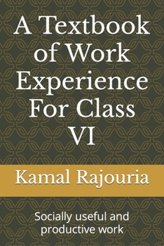 Paperback A Textbook of Work Experience For Class VI: Socially useful and productive work Book