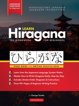 Hardcover Learn Japanese Hiragana - The Workbook for Beginners: An Easy, Step-by-Step Study Guide and Writing Practice Book: The Best Way to Learn Japanese and Book