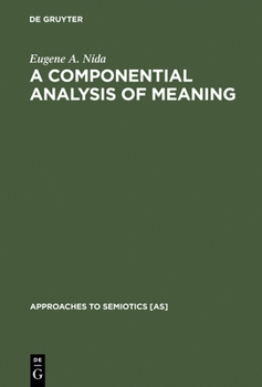 Hardcover A Componential Analysis of Meaning: An Introduction to Semantic Structures Book