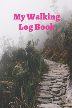 My Walking Log: Book record your Walking distance, time, steps speed, heart rate, calories burned, gifts for women men teens