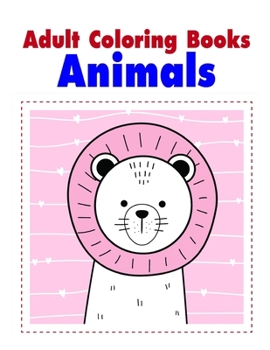 Adult Coloring Books Animals: Baby Cute Animals Design and Pets Coloring Pages for boys, girls,Children (Children Humor)