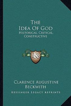 Paperback The Idea Of God: Historical, Critical, Constructive Book