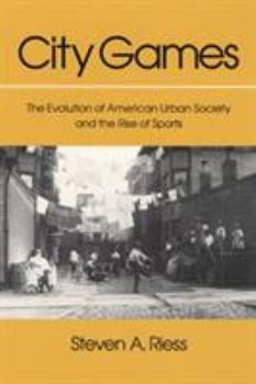 Paperback City Games: The Evolution of American Urban Society and the Rise of Sports Book