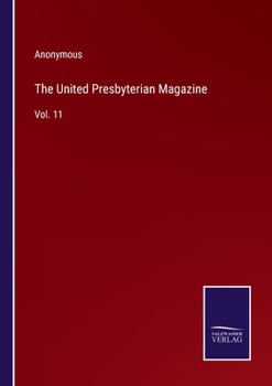 Paperback The United Presbyterian Magazine: Vol. 11 Book