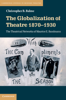 Hardcover The Globalization of Theatre 1870-1930 Book