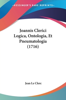 Paperback Joannis Clerici Logica, Ontologia, Et Pneumatologia (1716) [Latin] Book