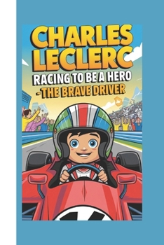 Paperback Charles Leclerc Biography: Racing To Be a Hero - The Brave Driver Book