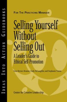 Paperback Selling Yourself Without Selling Out: A Leader's Guide to Ethical Self-Promotion Book