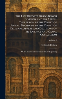The Law Reports: King's Bench Division and on Appeal Therefrom in the Court of Appeal; Decisions in the Court of Criminal Appeal and Decisions of the ... Of the Incorporated Council of Law Reporting