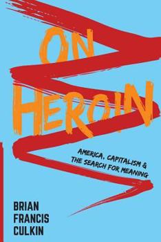 Paperback On Heroin: America, Capitalism, and the Search for Meaning Book