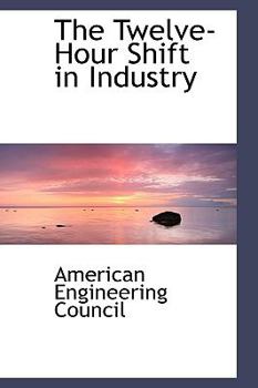 Paperback The Twelve-Hour Shift in Industry Book