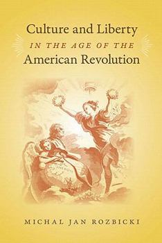 Hardcover Culture and Liberty in the Age of the American Revolution Book