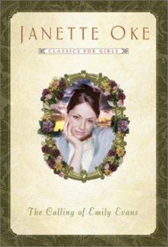 The Calling of Emily Evans - Book #3 of the Janette Oke Classics For Girls