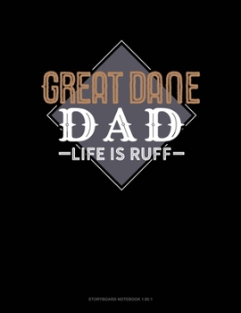 Paperback Great Dane Dad Life Is Ruff: Storyboard Notebook 1.85:1 Book
