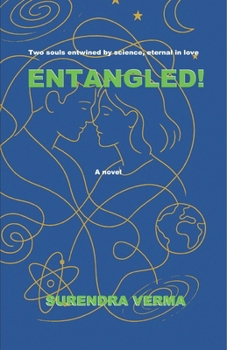 Entangled!: Two souls entwined by science, eternal in love: a novel