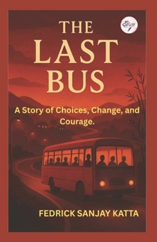 Paperback The Last Bus: A Story of Choices, Change and Courage Book