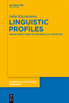 Hardcover Linguistic Profiles: Going from Form to Meaning Via Statistics Book