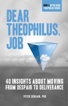 Dear Theophilus, Job: 40 Insights About Moving from Despair to Deliverance