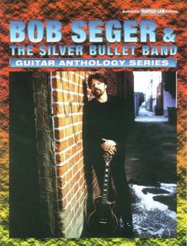 Paperback Bob Seger & the Silver Bullet Band -- Guitar Anthology: Authentic Guitar Tab Book