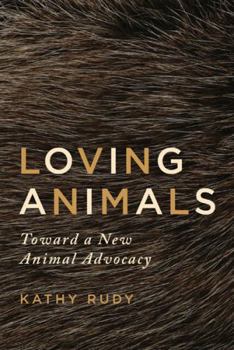 Paperback Loving Animals: Toward a New Animal Advocacy Book