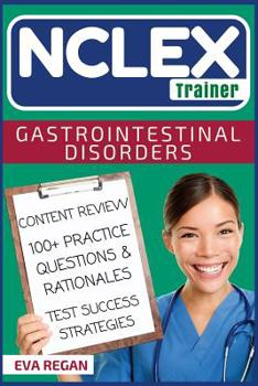 Paperback NCLEX: Gastrointestinal Disorders: The NCLEX Trainer: Content Review, 100+ Specific Practice Questions & Rationales, and Strategies for Test Success Book