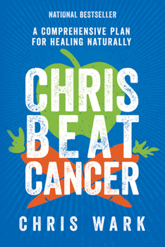 Hardcover Chris Beat Cancer: A Comprehensive Plan for Healing Naturally Book