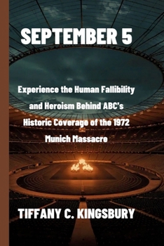 Paperback September 5: Experience the Human Fallibility and Heroism Behind ABC's Historic Coverage of the 1972 Munich Massacre Book