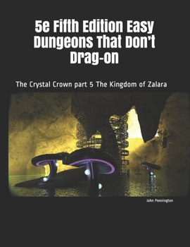 Paperback 5e Fifth Edition Easy Dungeons That Don't Drag-on: The Crystal Crown part 5 The Kingdom of Zalara Book