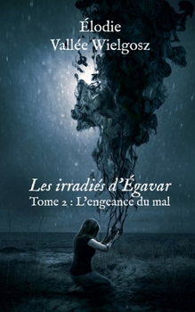 Les irradiés d'Égavar: Tome 2 : L'engeance du mal - Book #2 of the Les irradiés d’Égavar