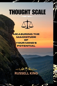 Paperback Thought Scale: Measuring The Magnitude Of Your Mind's Potential Book