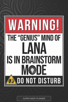Lana: Warning The Genius Mind Of Lana Is In Brainstorm Mode - Lana Name Custom Gift Planner Calendar Notebook Journal