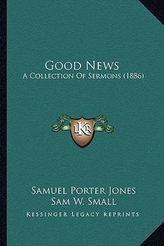 Paperback Good News: A Collection Of Sermons (1886) Book