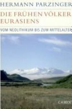Hardcover Die frühen Völker Eurasiens: Vom Neolithikum bis zum Mittelalter [German] Book
