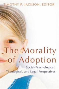 Paperback The Morality of Adoption: Social-Psychological, Theological, and Legal Perspectives Book