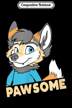 Paperback Composition Notebook: Pawsome - Awesome Furry Fandom - Funny Cute OwO Fursuit Journal/Notebook Blank Lined Ruled 6x9 100 Pages Book