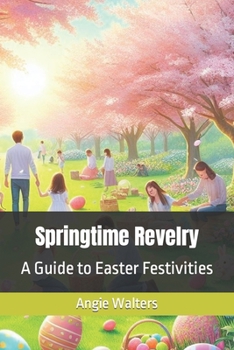 Paperback Springtime Revelry: A Guide to Easter Festivities Book