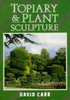 Paperback Topiary and Plant Sculpture: A Beginner's Step-By-Step Guide Book