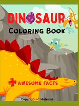 Dinosaur Coloring Book: Awesome Coloring Pages with Dinosaur Facts, Fun Learning, Great Gift for Boys & Girls