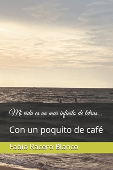 Paperback Mi vida es un mar infinito de letras...: Con un poquito de café [Spanish] Book