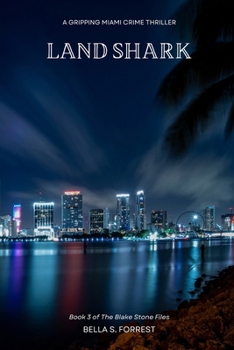Land Shark: A Gripping Miami Crime Thriller (The Blake Stone Files)