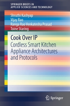 Paperback Cook Over IP: Cordless Smart Kitchen Appliance Architectures and Protocols Book