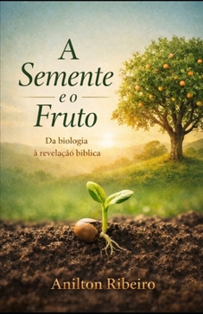 Paperback A Semente E O Fruto: Da biologia à revelação bíblica [Portuguese] Book