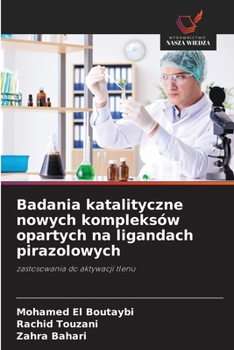 Paperback Badania katalityczne nowych kompleksów opartych na ligandach pirazolowych [Polish] Book