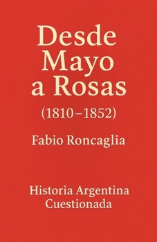 Paperback Historia Argentina Cuestionada "Desde Mayo a Rosas" [Spanish] Book